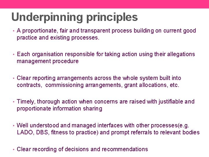 Underpinning principles • A proportionate, fair and transparent process building on current good practice