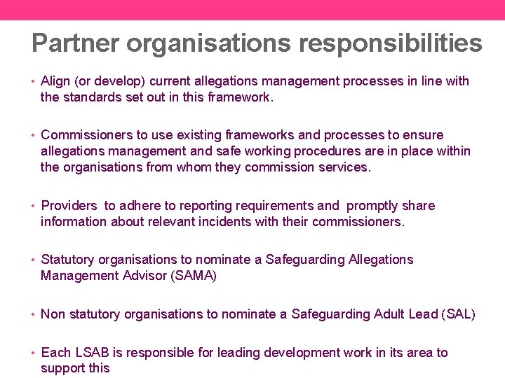 Partner organisations responsibilities • Align (or develop) current allegations management processes in line with