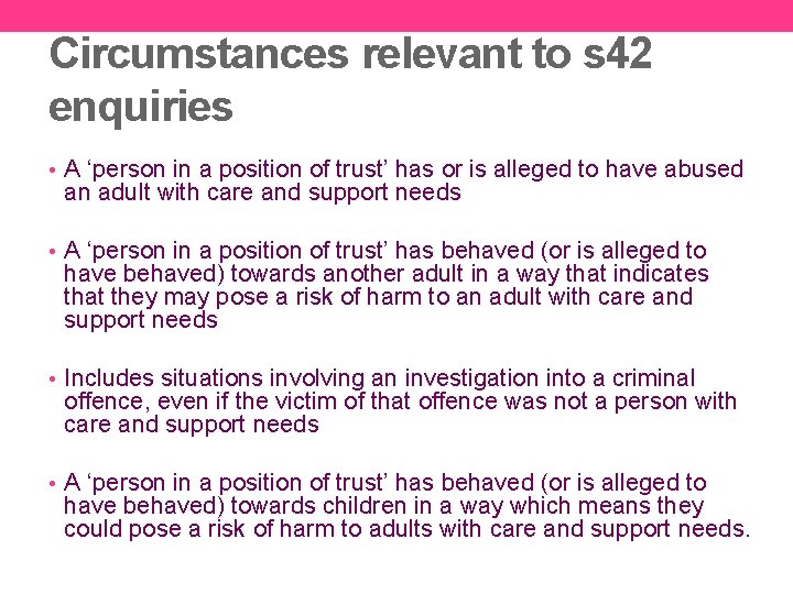 Circumstances relevant to s 42 enquiries • A ‘person in a position of trust’