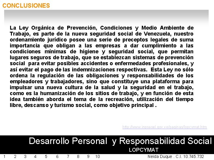 CONCLUSIONES La Ley Orgánica de Prevención, Condiciones y Medio Ambiente de Trabajo, es parte