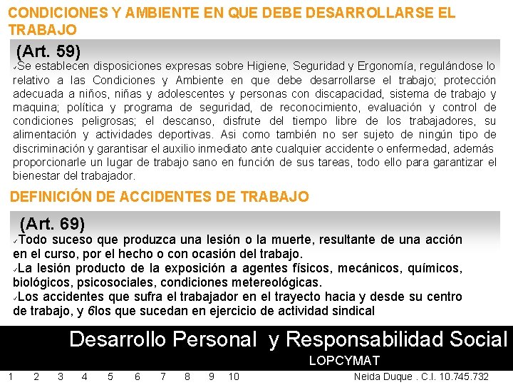 CONDICIONES Y AMBIENTE EN QUE DEBE DESARROLLARSE EL TRABAJO (Art. 59) Se establecen disposiciones