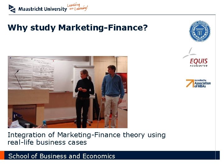 Why study Marketing-Finance? Integration of Marketing-Finance theory using real-life business cases School of Business