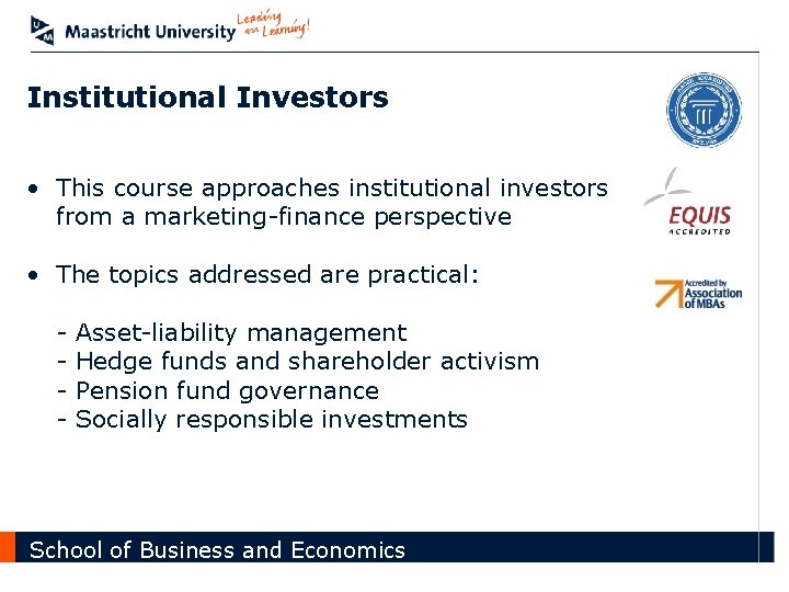 Institutional Investors • This course approaches institutional investors from a marketing-finance perspective • The