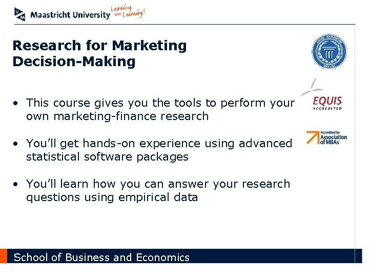 Research for Marketing Decision-Making • This course gives you the tools to perform your