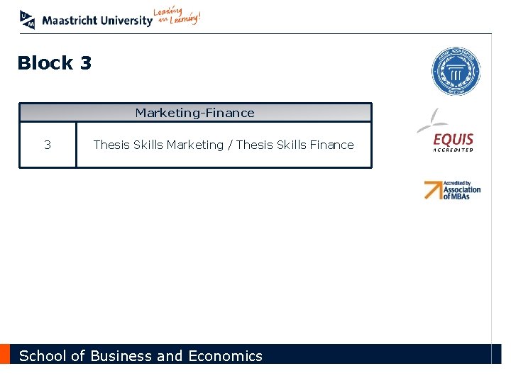 Block 3 Marketing-Finance 3 Thesis Skills Marketing / Thesis Skills Finance School of Business