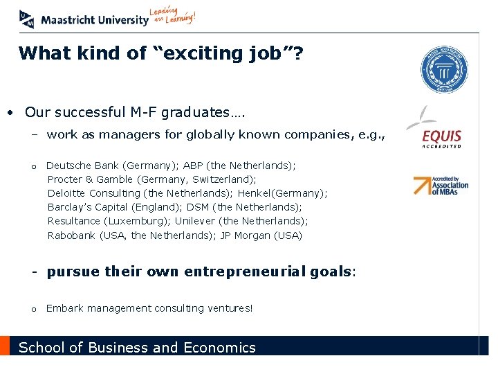 What kind of “exciting job”? • Our successful M-F graduates…. – work as managers