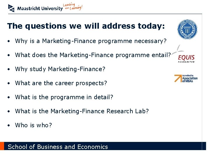 The questions we will address today: • Why is a Marketing-Finance programme necessary? •