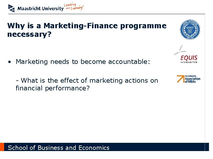 Why is a Marketing-Finance programme necessary? • Marketing needs to become accountable: - What