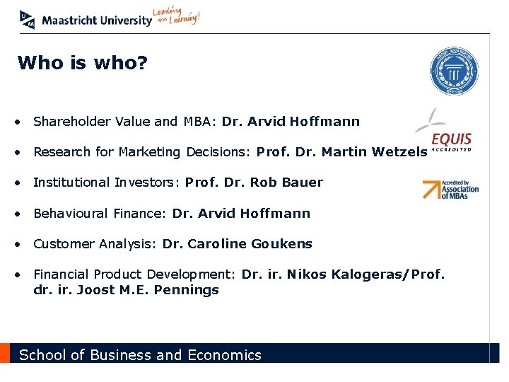 Who is who? • Shareholder Value and MBA: Dr. Arvid Hoffmann • Research for