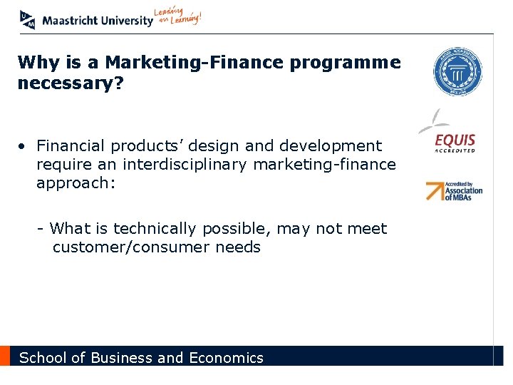 Why is a Marketing-Finance programme necessary? • Financial products’ design and development require an