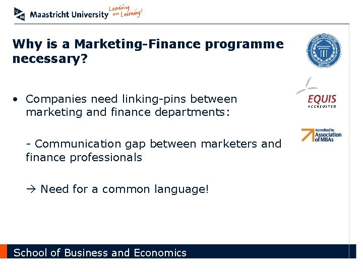 Why is a Marketing-Finance programme necessary? • Companies need linking-pins between marketing and finance