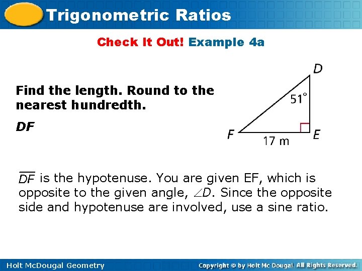 Trigonometric Ratios Check It Out! Example 4 a Find the length. Round to the