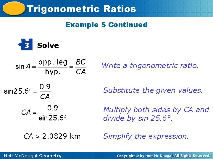 Trigonometric Ratios Example 5 Continued 3 Solve Write a trigonometric ratio. Substitute the given