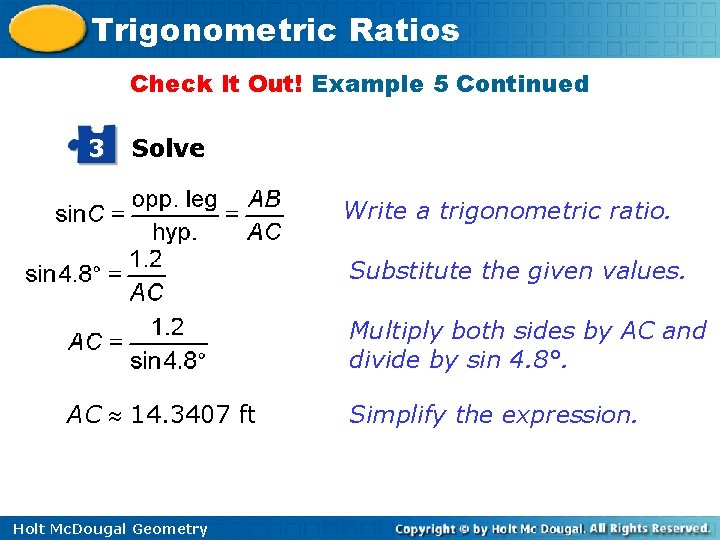 Trigonometric Ratios Check It Out! Example 5 Continued 3 Solve Write a trigonometric ratio.
