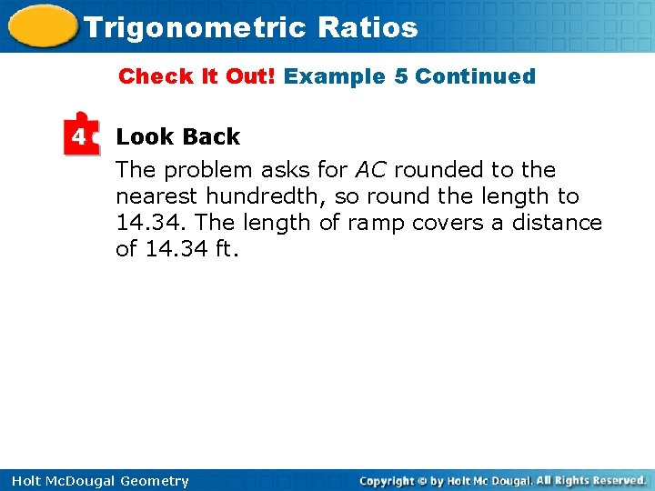 Trigonometric Ratios Check It Out! Example 5 Continued 4 Look Back The problem asks