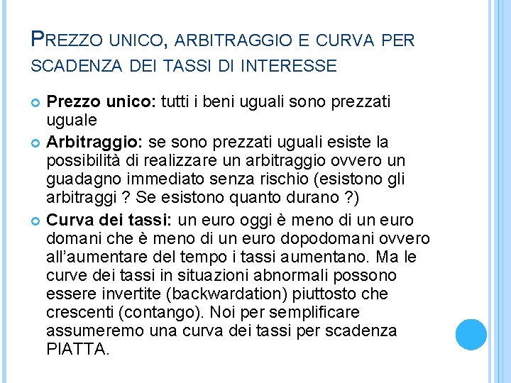 PREZZO UNICO, ARBITRAGGIO E CURVA PER SCADENZA DEI TASSI DI INTERESSE Prezzo unico: tutti