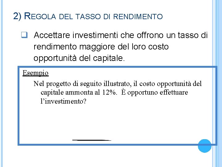 2) REGOLA DEL TASSO DI RENDIMENTO q Accettare investimenti che offrono un tasso di