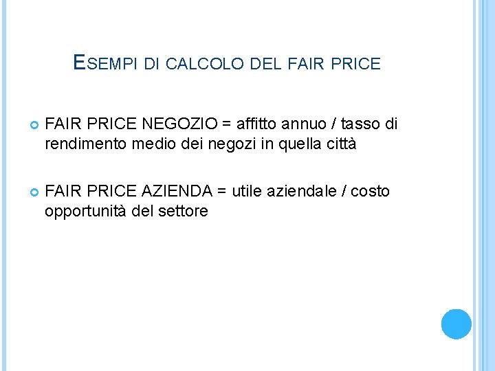 ESEMPI DI CALCOLO DEL FAIR PRICE NEGOZIO = affitto annuo / tasso di rendimento