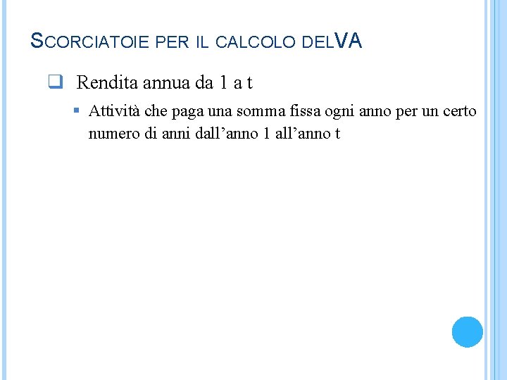 SCORCIATOIE PER IL CALCOLO DELVA q Rendita annua da 1 a t § Attività