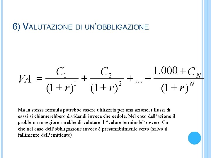 6) VALUTAZIONE DI UN’OBBLIGAZIONE 1. 000 + C N C 1 C 2 +