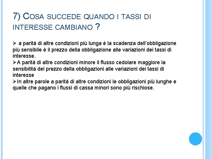 7) COSA SUCCEDE QUANDO I TASSI DI INTERESSE CAMBIANO ? Ø a parità di