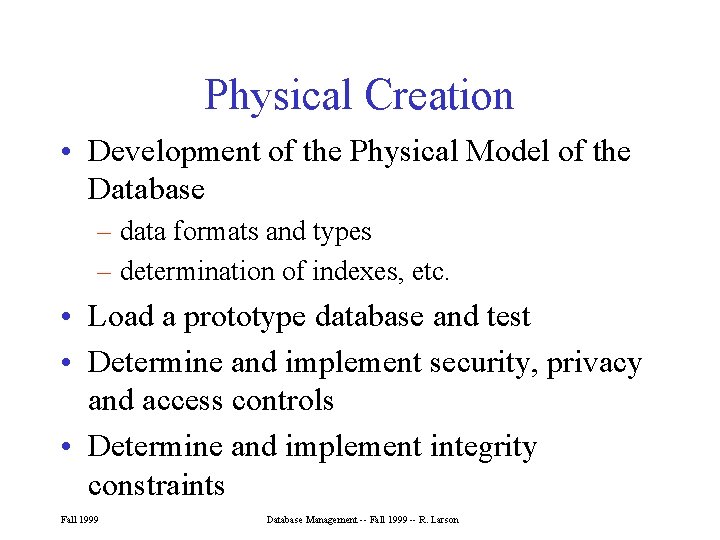 Physical Creation • Development of the Physical Model of the Database – data formats Physical Creation • Development of the Physical Model of the Database – data formats