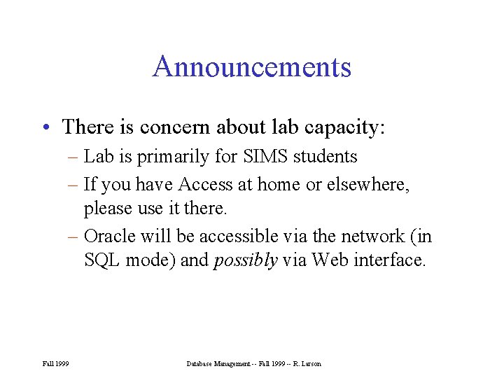 Announcements • There is concern about lab capacity: – Lab is primarily for SIMS Announcements • There is concern about lab capacity: – Lab is primarily for SIMS