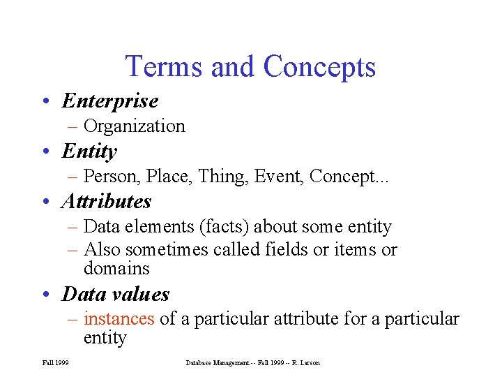 Terms and Concepts • Enterprise – Organization • Entity – Person, Place, Thing, Event, Terms and Concepts • Enterprise – Organization • Entity – Person, Place, Thing, Event,