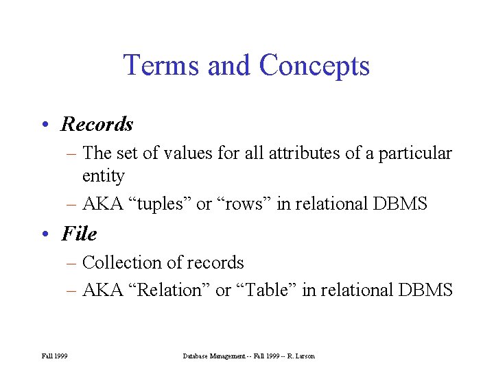 Terms and Concepts • Records – The set of values for all attributes of Terms and Concepts • Records – The set of values for all attributes of