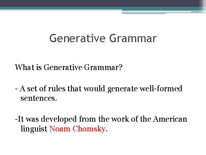 Generative Grammar What is Generative Grammar? - A set of rules that would generate