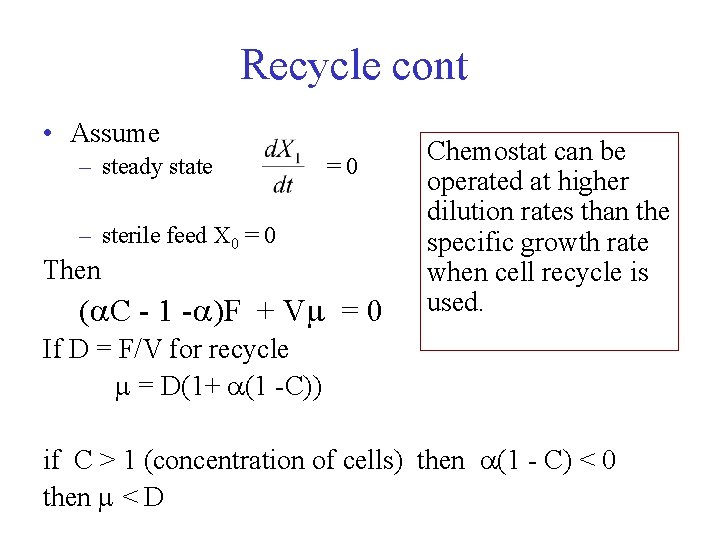 Recycle cont • Assume – steady state =0 – sterile feed X 0 =
