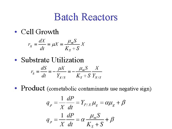 Batch Reactors • Cell Growth • Substrate Utilization • Product (cometabolic contaminants use negative