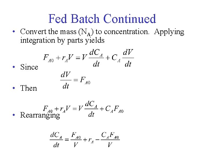 Fed Batch Continued • Convert the mass (NA) to concentration. Applying integration by parts