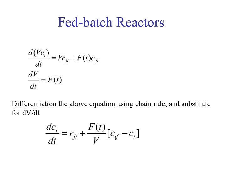 Fed-batch Reactors Differentiation the above equation using chain rule, and substitute for d. V/dt