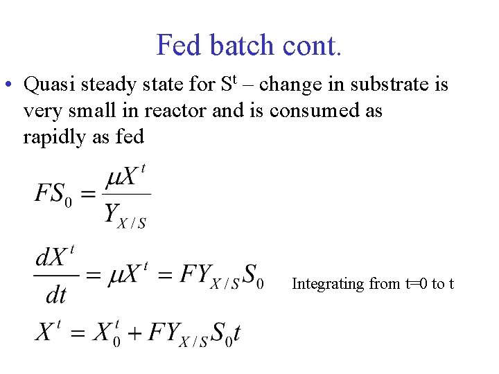 Fed batch cont. • Quasi steady state for St – change in substrate is