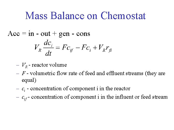 Mass Balance on Chemostat Acc = in - out + gen - cons –