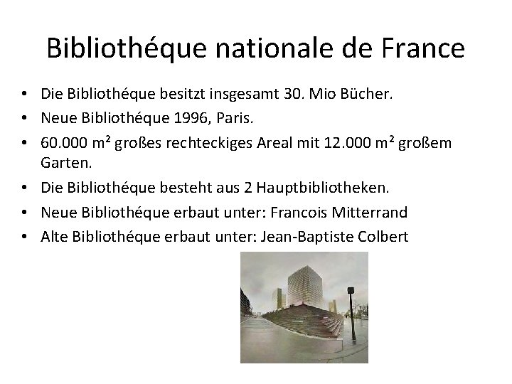 Bibliothéque nationale de France • Die Bibliothéque besitzt insgesamt 30. Mio Bücher. • Neue