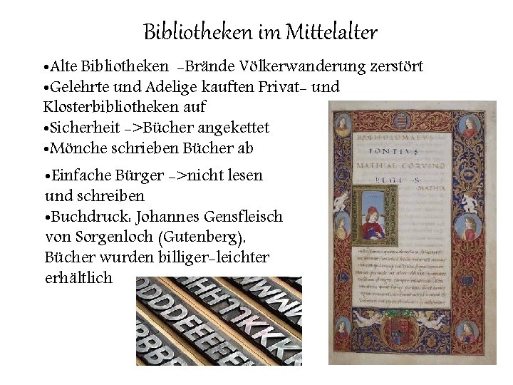 Bibliotheken im Mittelalter • Alte Bibliotheken -Brände Völkerwanderung zerstört • Gelehrte und Adelige kauften