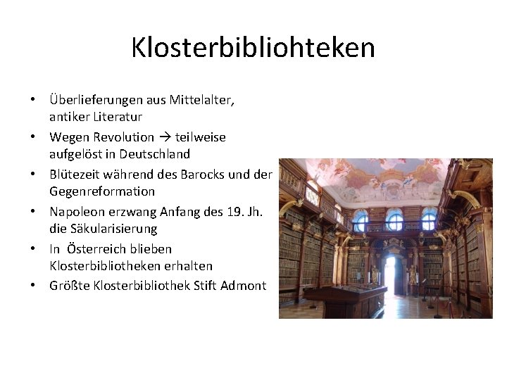 Klosterbibliohteken • Überlieferungen aus Mittelalter, antiker Literatur • Wegen Revolution teilweise aufgelöst in Deutschland