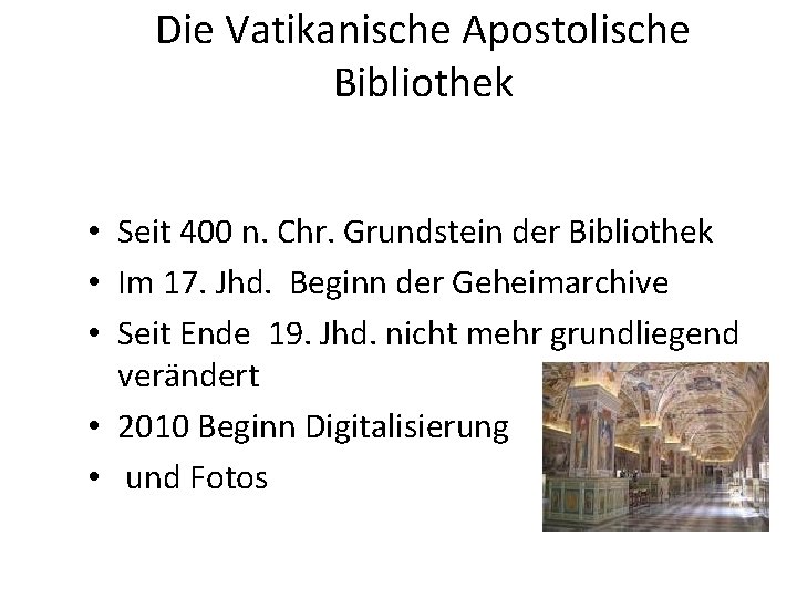 Die Vatikanische Apostolische Bibliothek • Seit 400 n. Chr. Grundstein der Bibliothek • Im