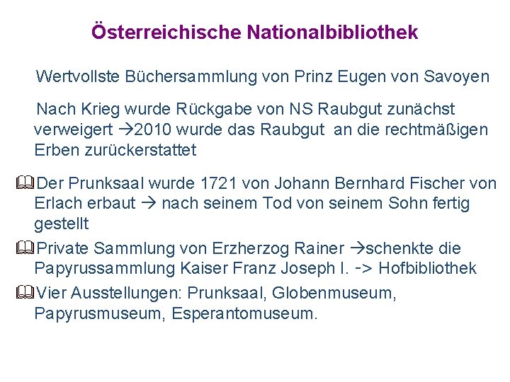 Österreichische Nationalbibliothek Wertvollste Büchersammlung von Prinz Eugen von Savoyen Nach Krieg wurde Rückgabe von