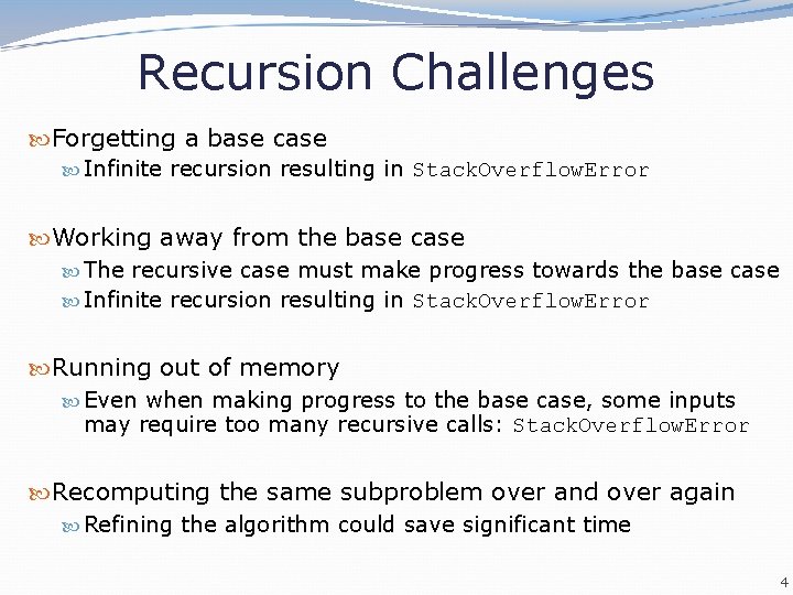 Recursion Challenges Forgetting a base case Infinite recursion resulting in Stack. Overflow. Error Working Recursion Challenges Forgetting a base case Infinite recursion resulting in Stack. Overflow. Error Working