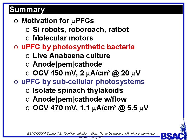 Summary o Motivation for m. PFCs o Si robots, roboroach, ratbot o Molecular motors