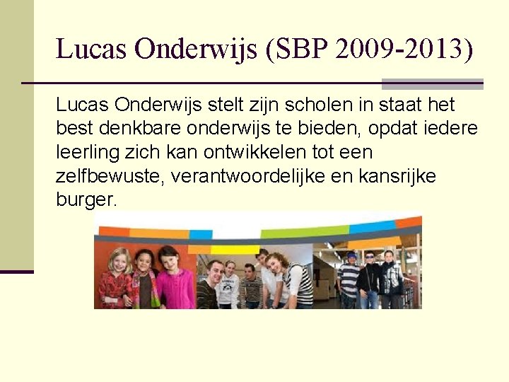 Lucas Onderwijs (SBP 2009 -2013) Lucas Onderwijs stelt zijn scholen in staat het best