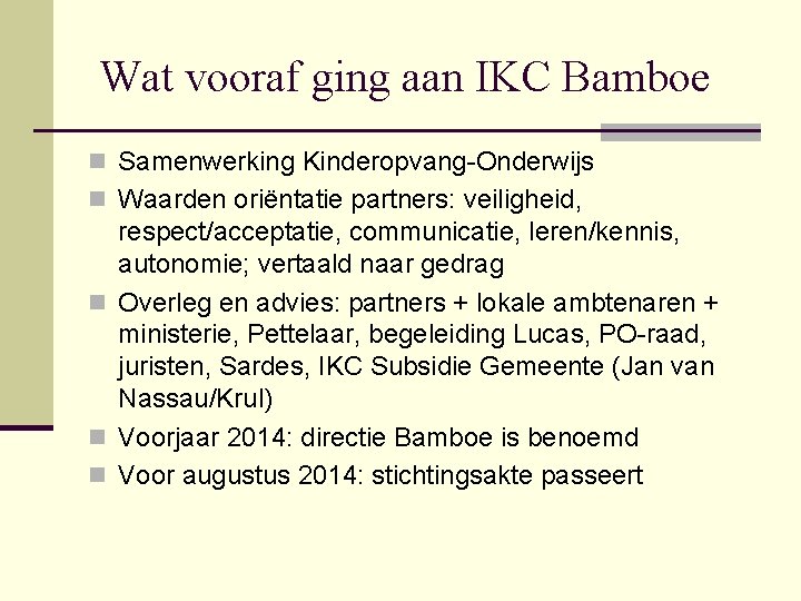 Wat vooraf ging aan IKC Bamboe n Samenwerking Kinderopvang-Onderwijs n Waarden oriëntatie partners: veiligheid,