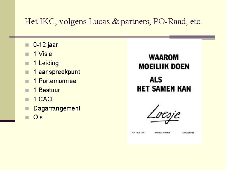 Het IKC, volgens Lucas & partners, PO-Raad, etc. n 0 -12 jaar n 1
