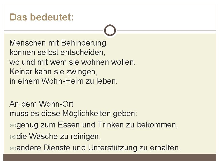 Das bedeutet: Menschen mit Behinderung können selbst entscheiden, wo und mit wem sie wohnen