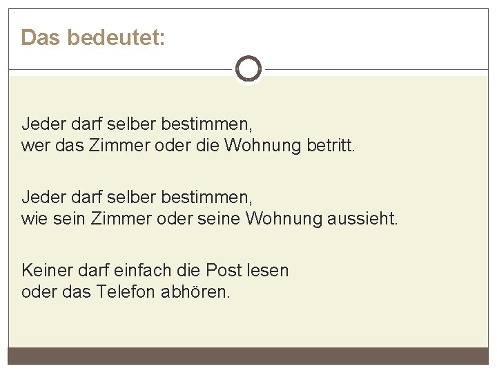 Das bedeutet: Jeder darf selber bestimmen, wer das Zimmer oder die Wohnung betritt. Jeder