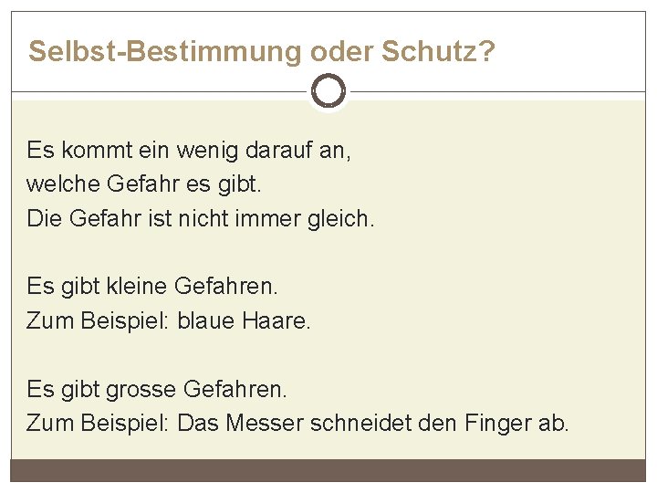 Selbst-Bestimmung oder Schutz? Es kommt ein wenig darauf an, welche Gefahr es gibt. Die