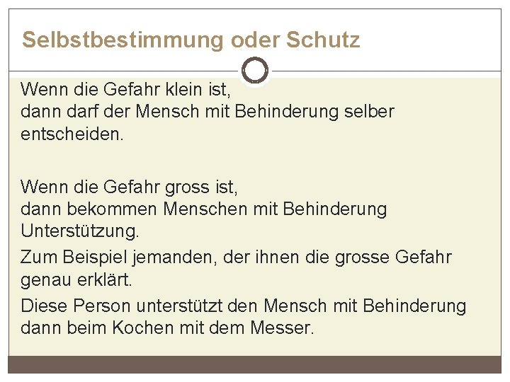 Selbstbestimmung oder Schutz Wenn die Gefahr klein ist, dann darf der Mensch mit Behinderung